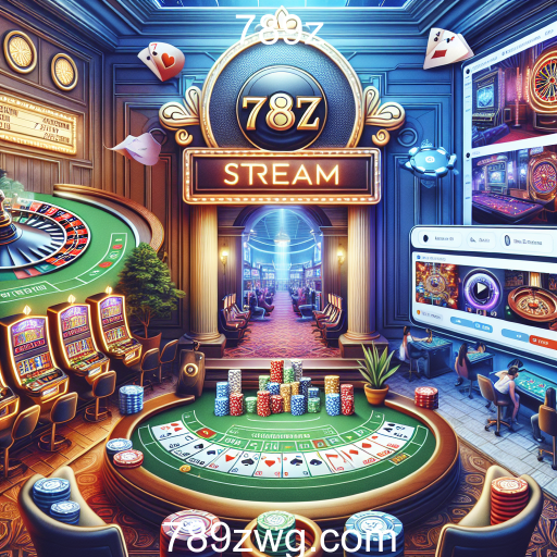 Explorando a Categoria 'Streams' do 789z: Uma Nova Era de Entretenimento Interativo